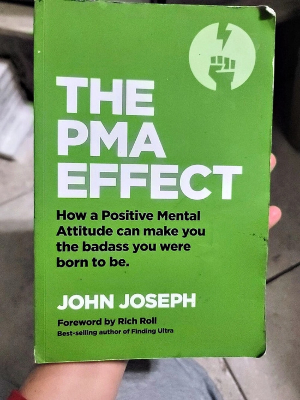 The PMA Effect: How a Positive Mental Attitude Can Make You the Badass You Were